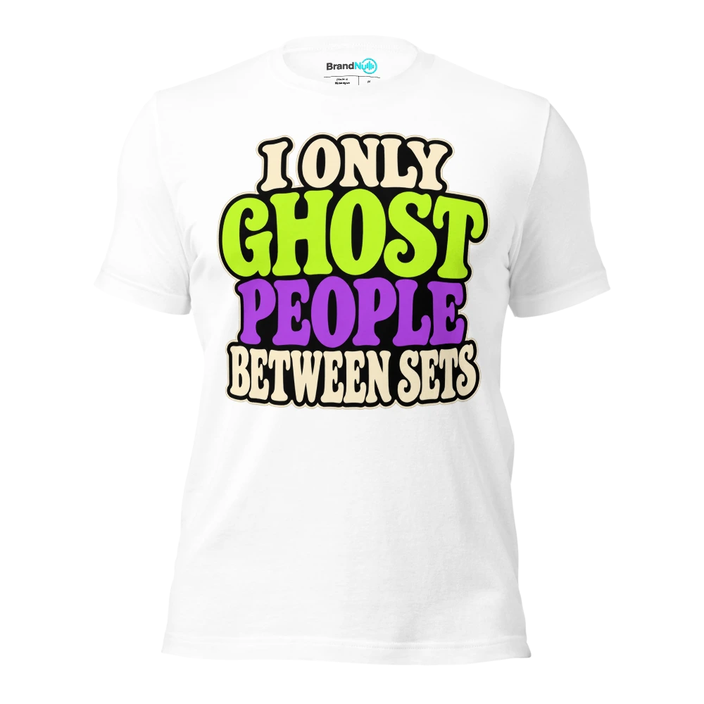 I ONLY GHOST PEOPLE BETWEEN SETS T Shirt - White - front - Ghost 2