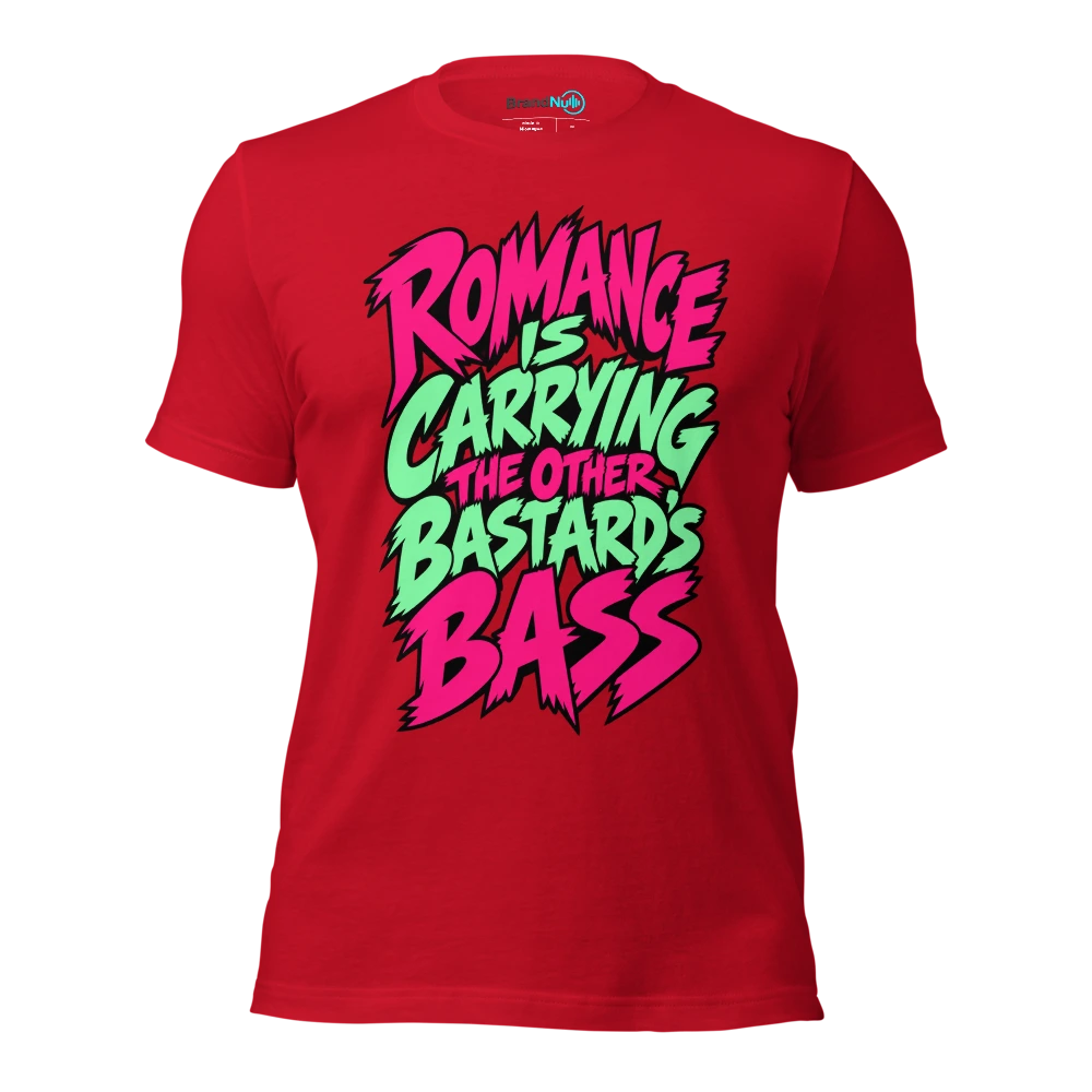 ROMANCE IS CARRYING THE OTHER BASTARD'S BASS T Shirt Red Front