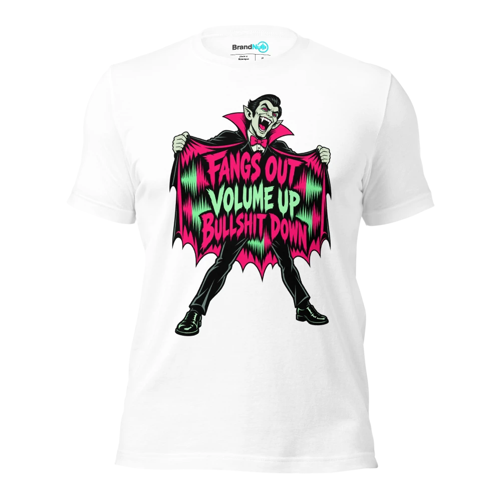 FANGS OUT VOLUME UP BULLSHIT DOWN T Shirt White Front