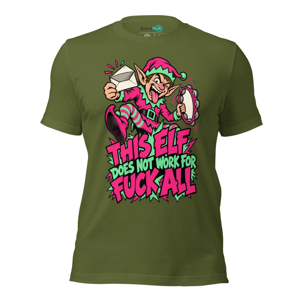 THIS ELF DOES NOT WORK FOR FUCK ALL T Shirt Olive Front