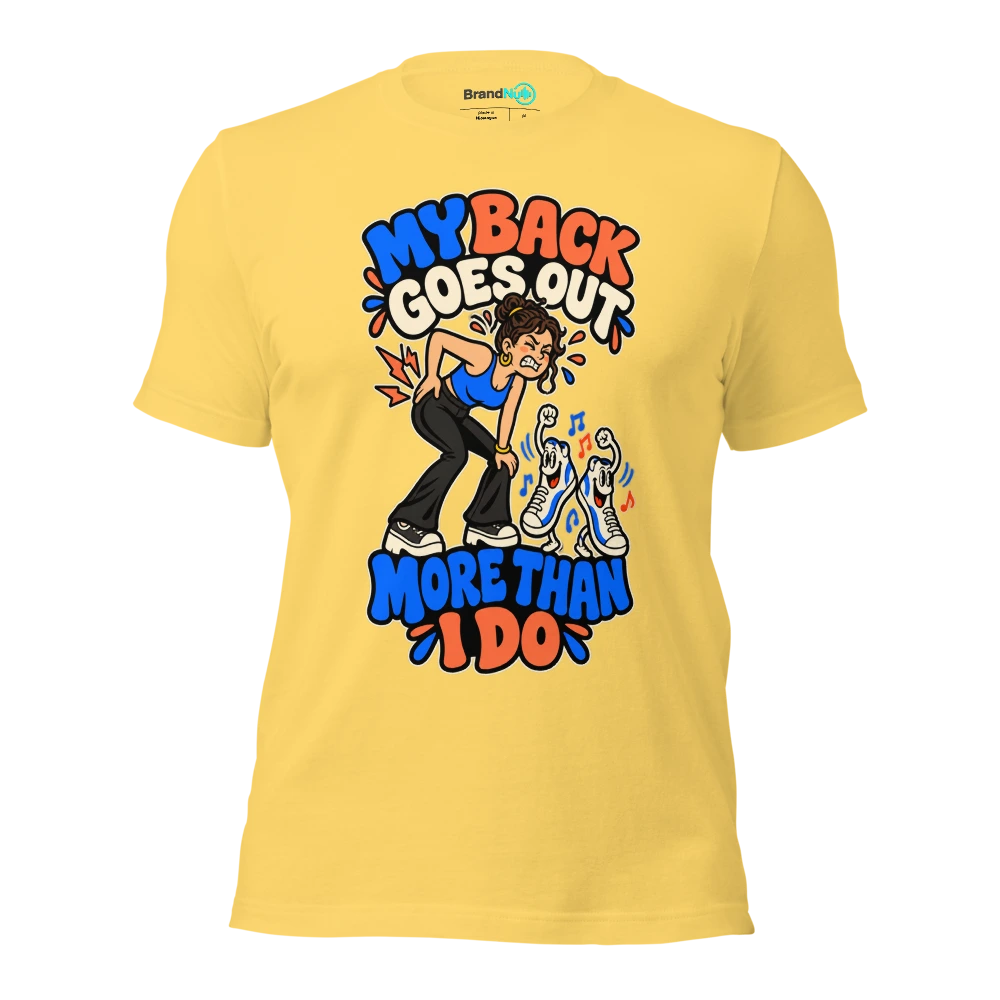 MY BACK GOES OUT MORE THAN I DO T Shirt Yellow Front