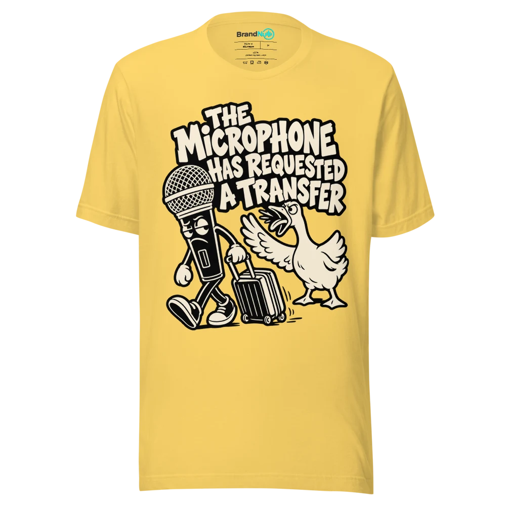 THE MICROPHONE HAS REQUESTED A TRANSFER T Shirt Yellow Front