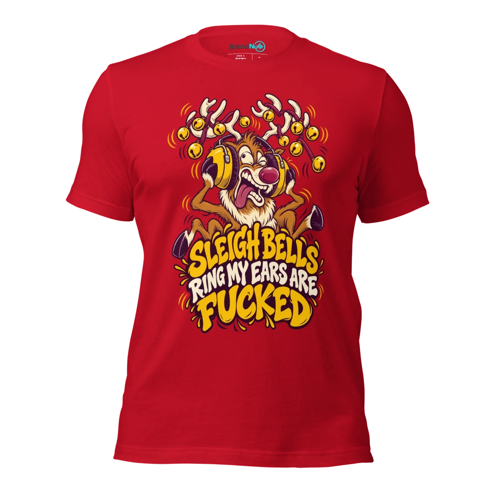 SLEIGH BELLS RING MY EARS ARE FUCKED T Shirt Red Front