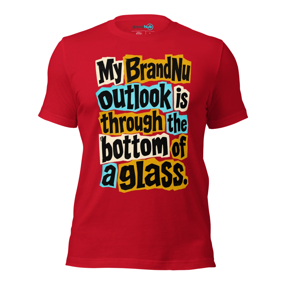 My BrandNu outlook is through the bottom of a glass T Shirt Red Front
