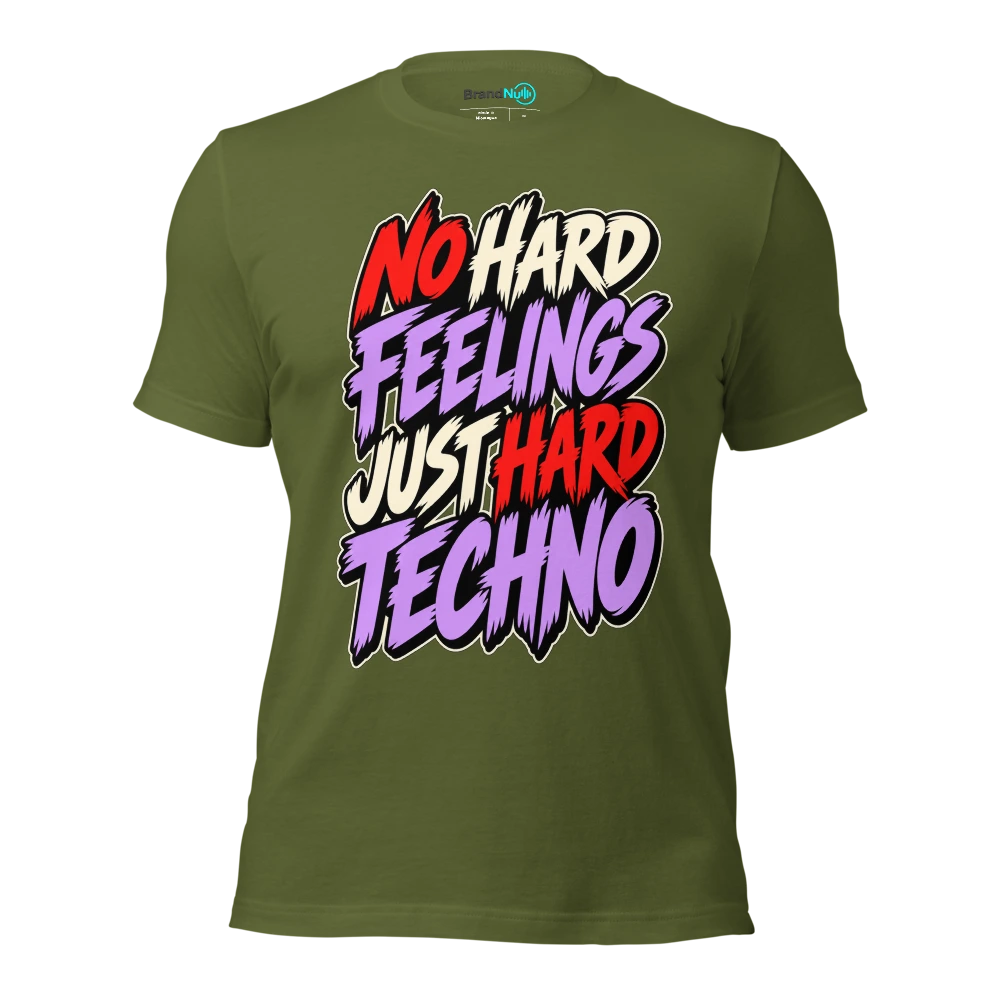 NO HARD FEELINGS JUST HARD TECHNO T Shirt Olive Front