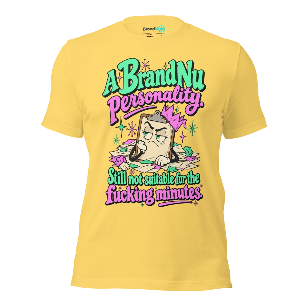 A BrandNu personality. Still not suitable for the fucking minutes T Shirt Yellow Front