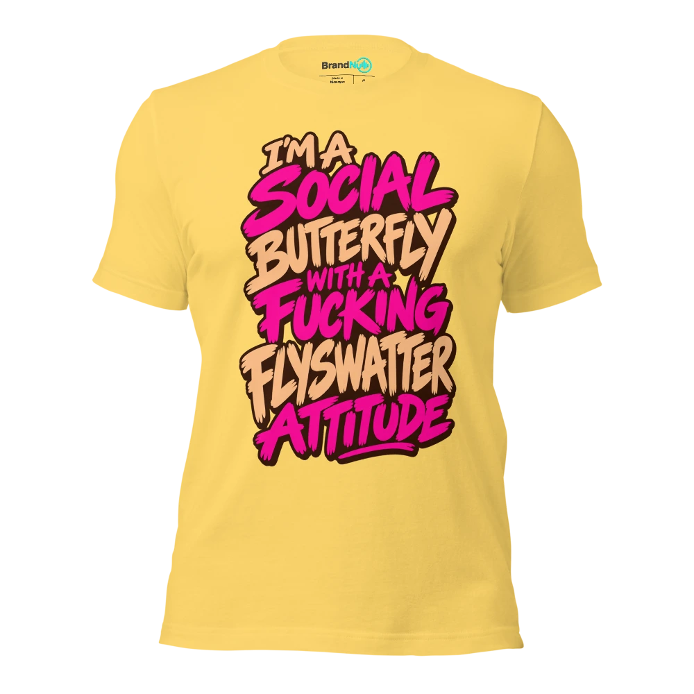 I'M A SOCIAL BUTTERFLY WITH A FUCKING FLYSWATTER ATTITUDE T Shirt Yellow Front