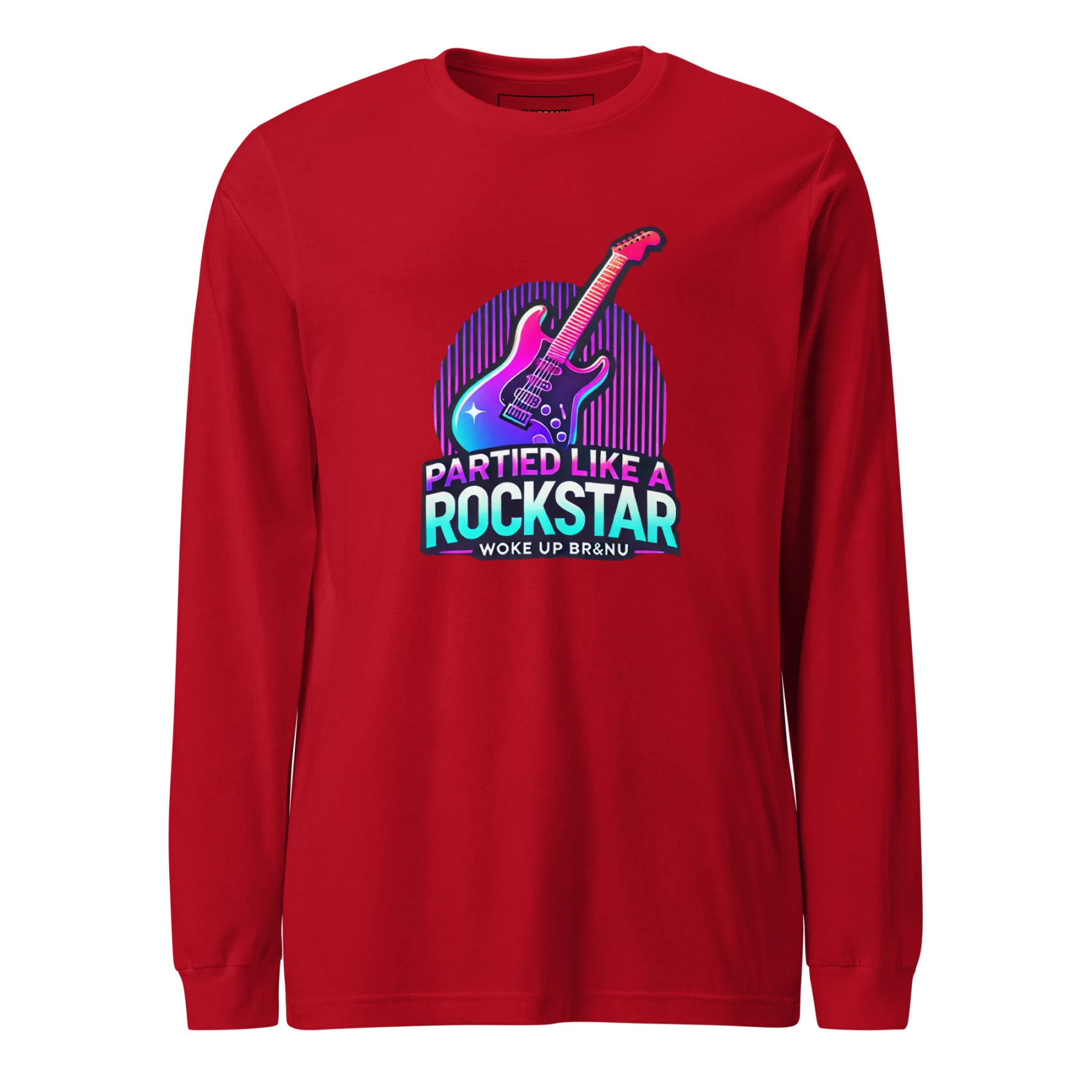 Partied Like a Rockstar, Woke Up BR&NU Long-Sleeve Tee