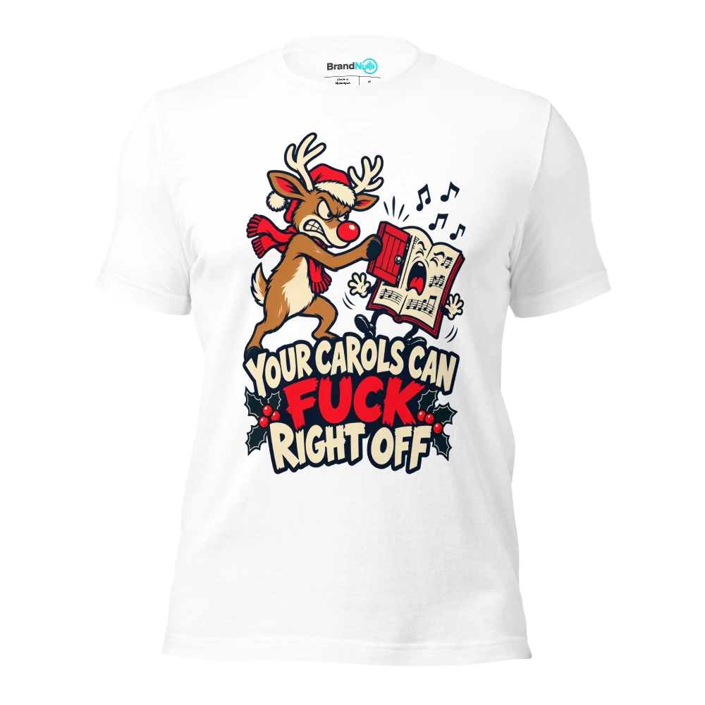 YOUR CAROLS CAN FUCK RIGHT OFF T Shirt White Front