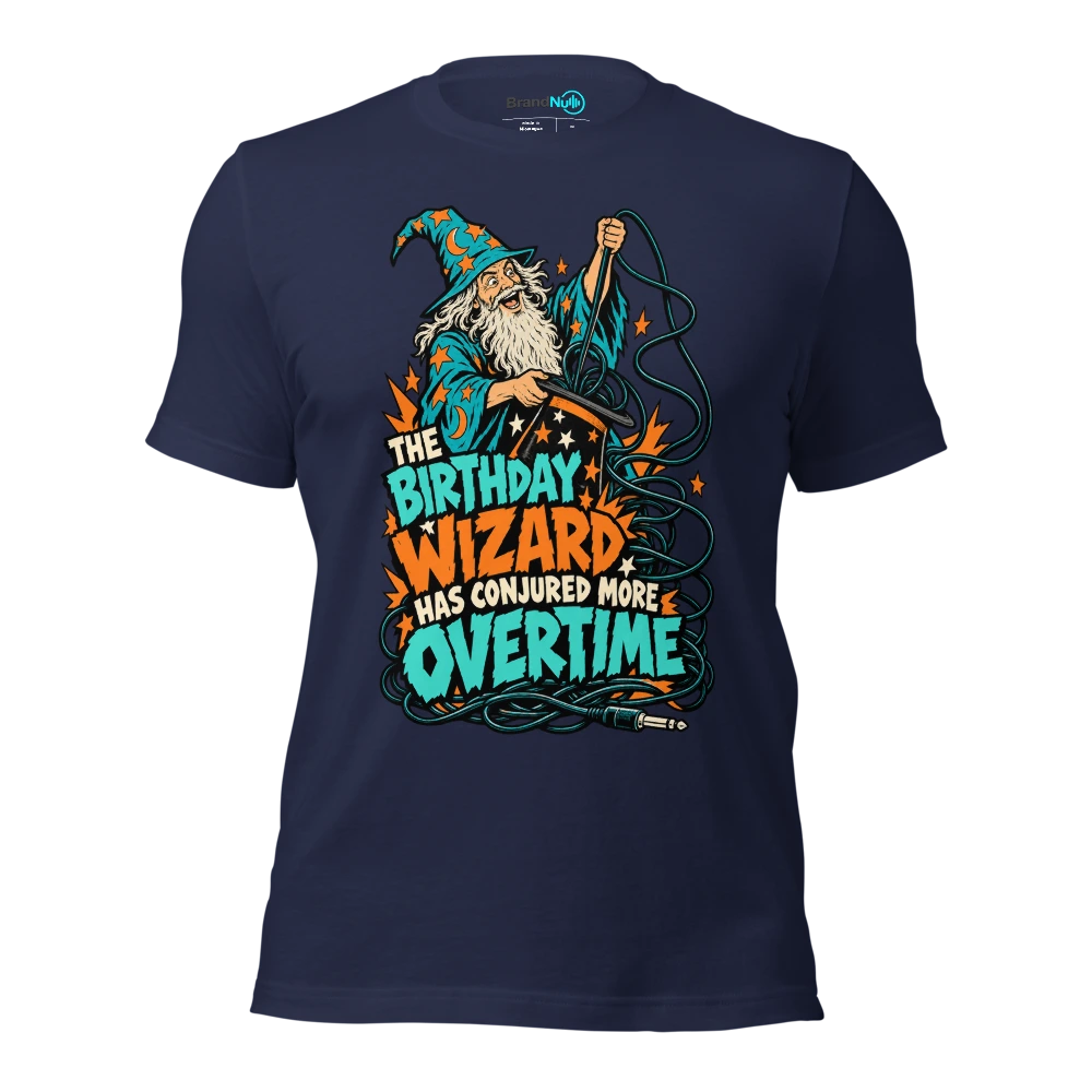 THE BIRTHDAY WIZARD HAS CONJURED MORE OVERTIME T Shirt Navy Front
