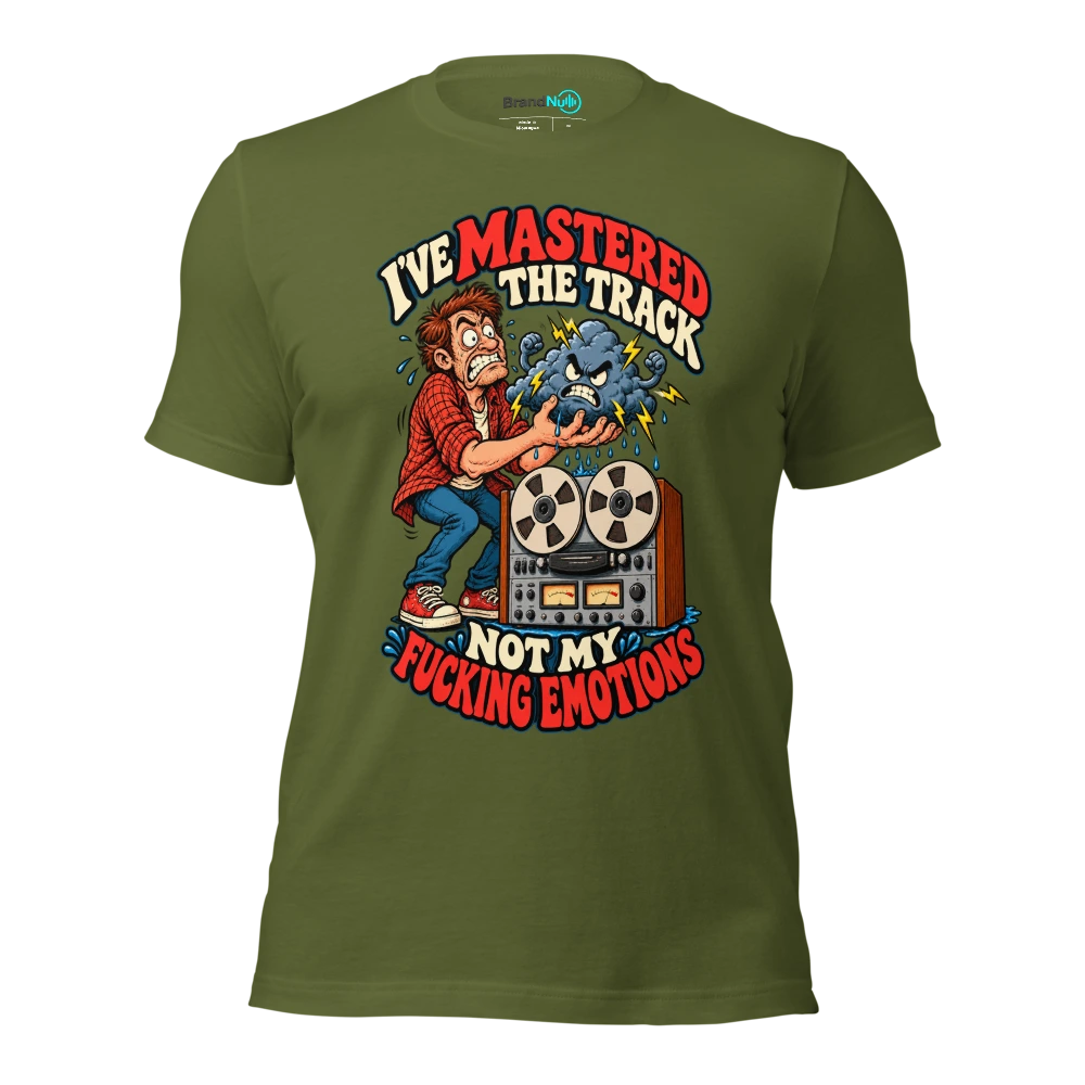 I'VE MASTERED THE TRACK NOT MY FUCKING EMOTIONS T Shirt Olive Front