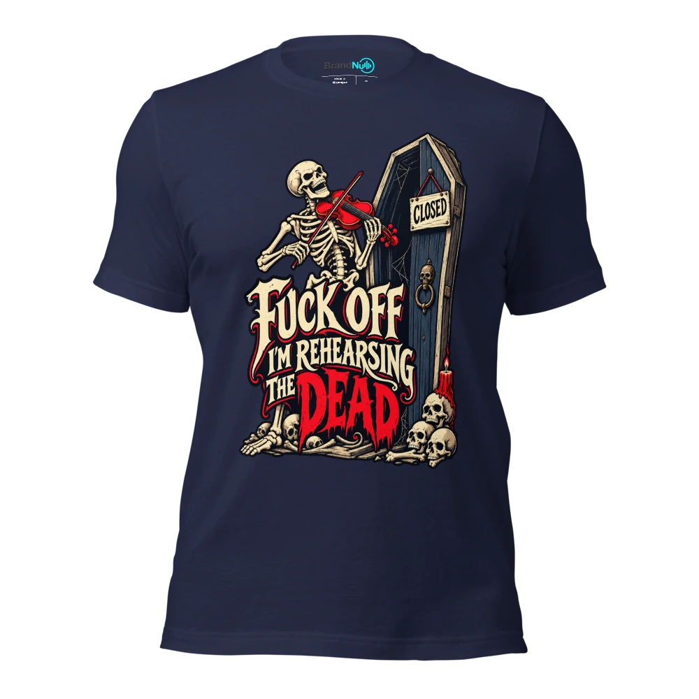 FUCK OFF I'M REHEARSING THE DEAD T Shirt - Navy - front - Ghost 2