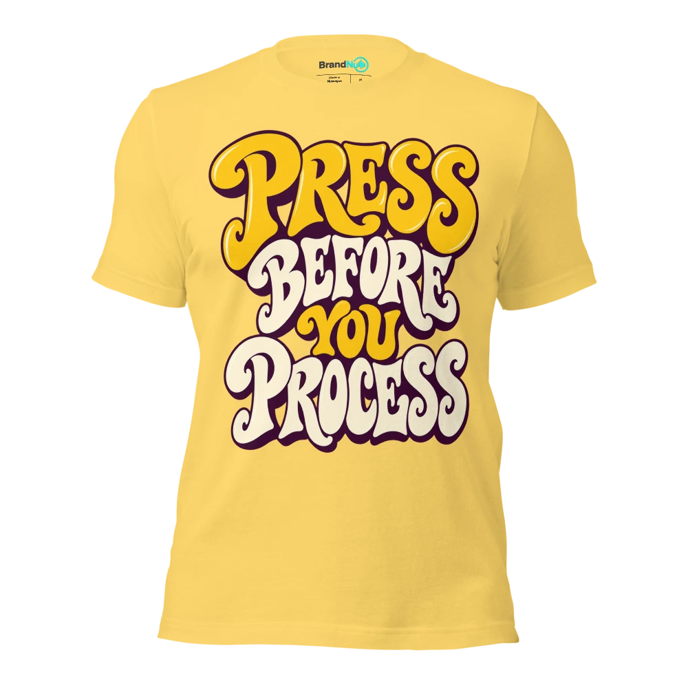 PRESS BEFORE YOU PROCESS T Shirt Yellow Front