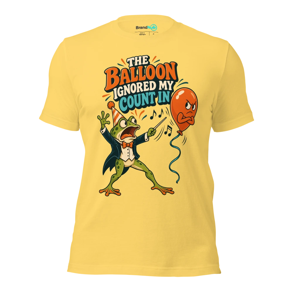 THE BALLOON IGNORED MY COUNT IN T Shirt Yellow Front