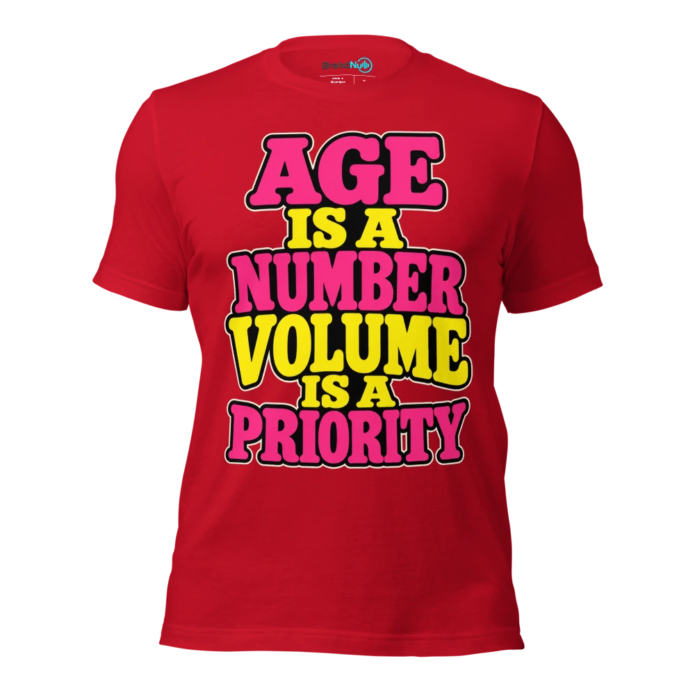 AGE IS A NUMBER VOLUME IS A PRIORITY T Shirt Red Front