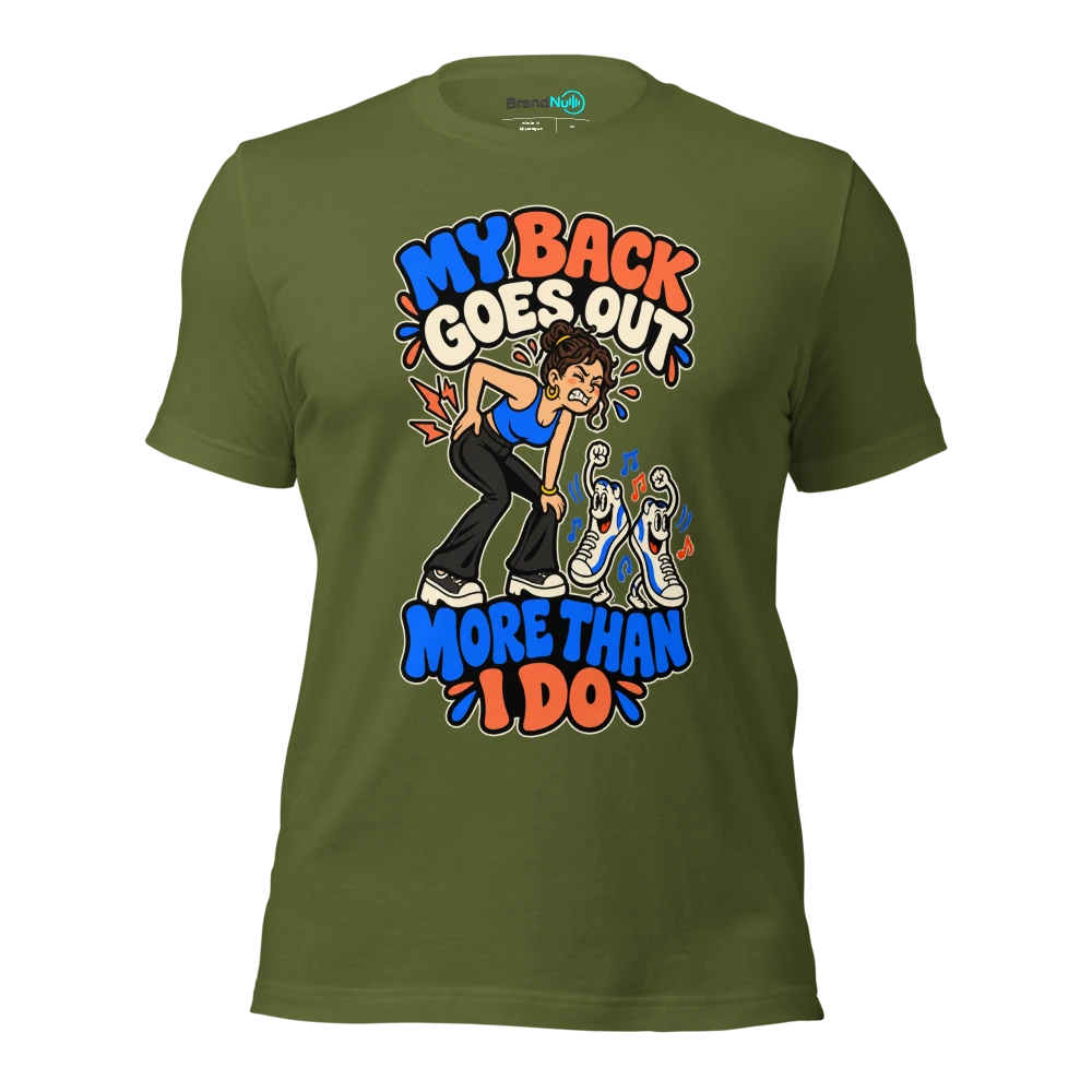 MY BACK GOES OUT MORE THAN I DO T Shirt Olive Front