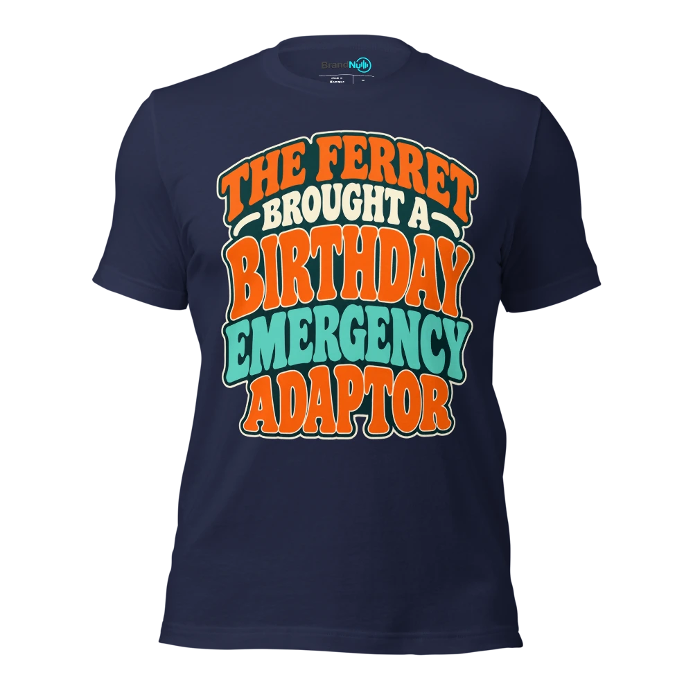 THE FERRET BROUGHT A BIRTHDAY EMERGENCY ADAPTOR T Shirt Navy Front