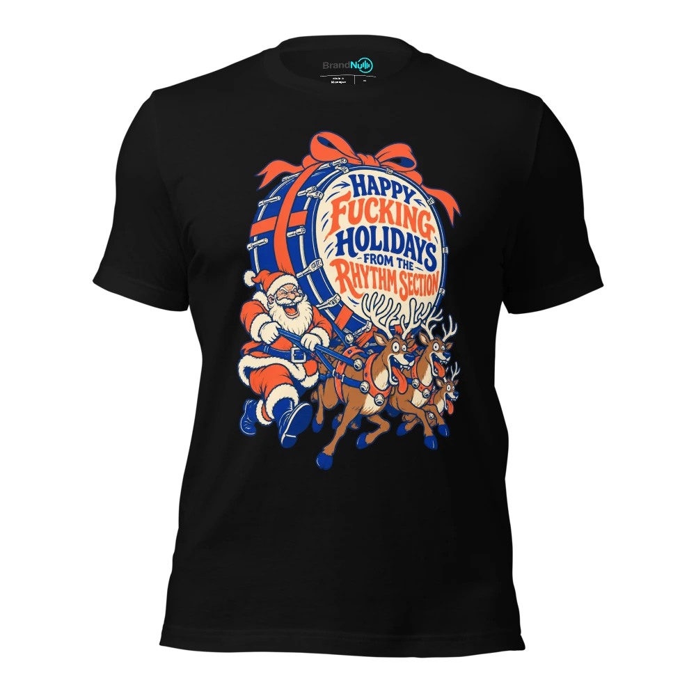 HAPPY FUCKING HOLIDAYS FROM THE RHYTHM SECTION T-SHIRT