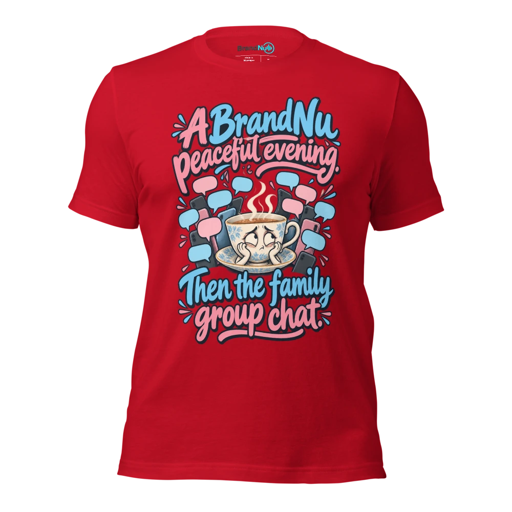 A BrandNu peaceful evening. Then the family group chat T Shirt Red Front