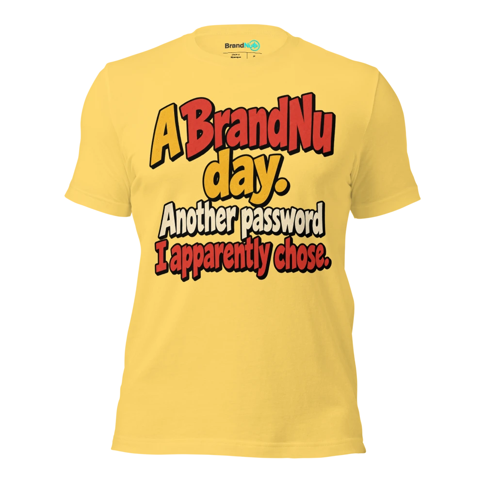 A BrandNu day. Another password I apparently chose T Shirt Yellow Front