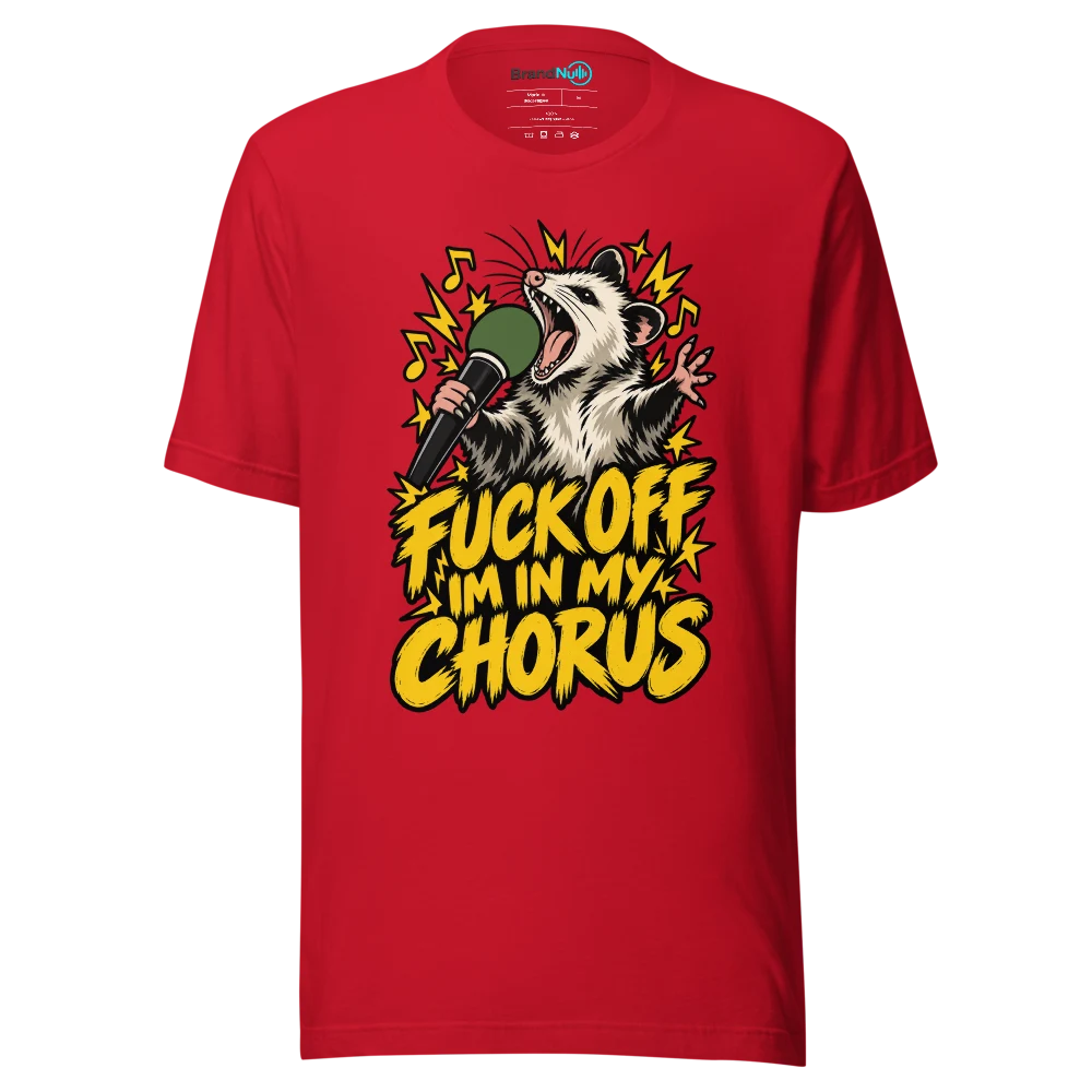 FUCK OFF IM IN MY CHORUS T Shirt Red Front