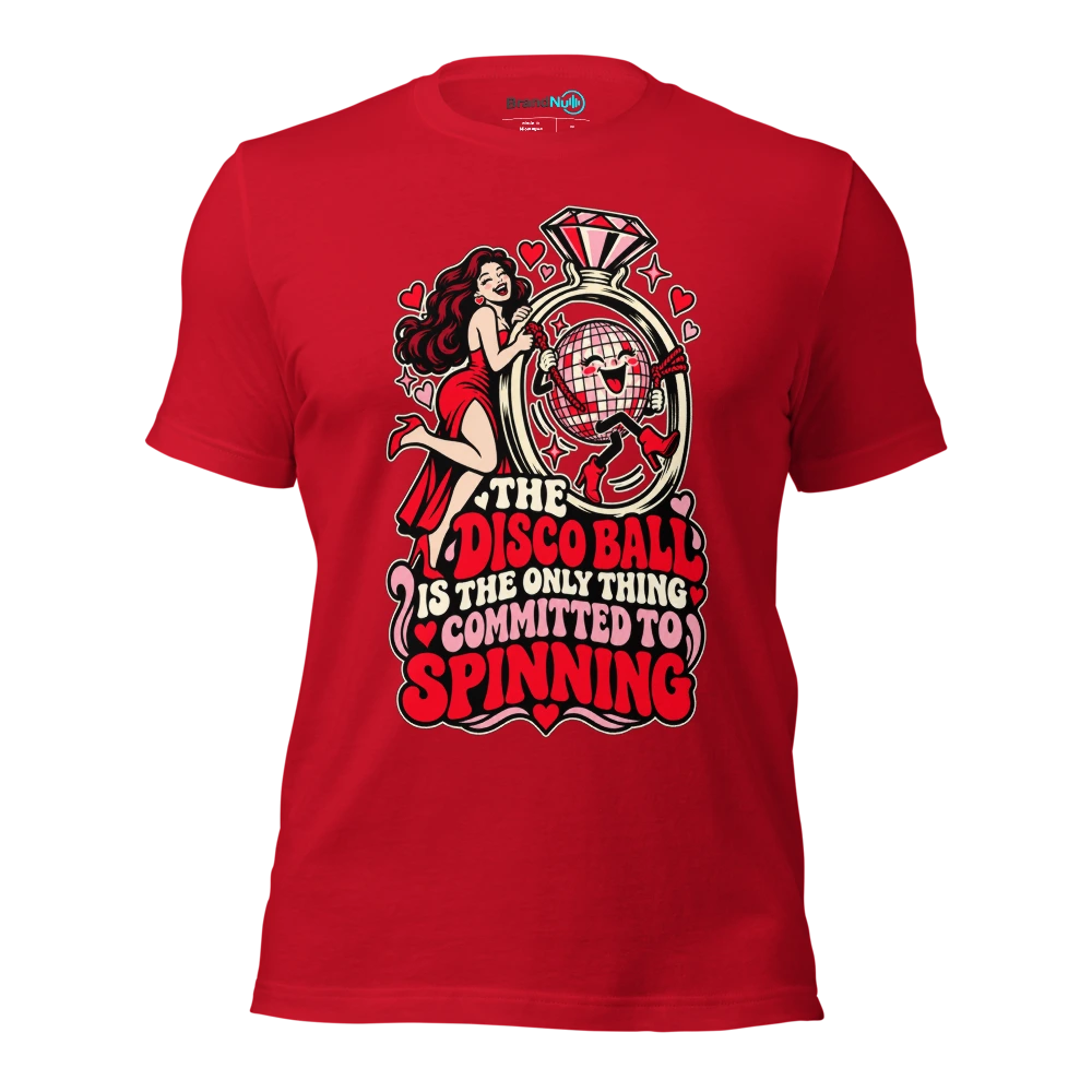 THE DISCO BALL IS THE ONLY THING COMMITTED TO SPINNING T Shirt Red Front