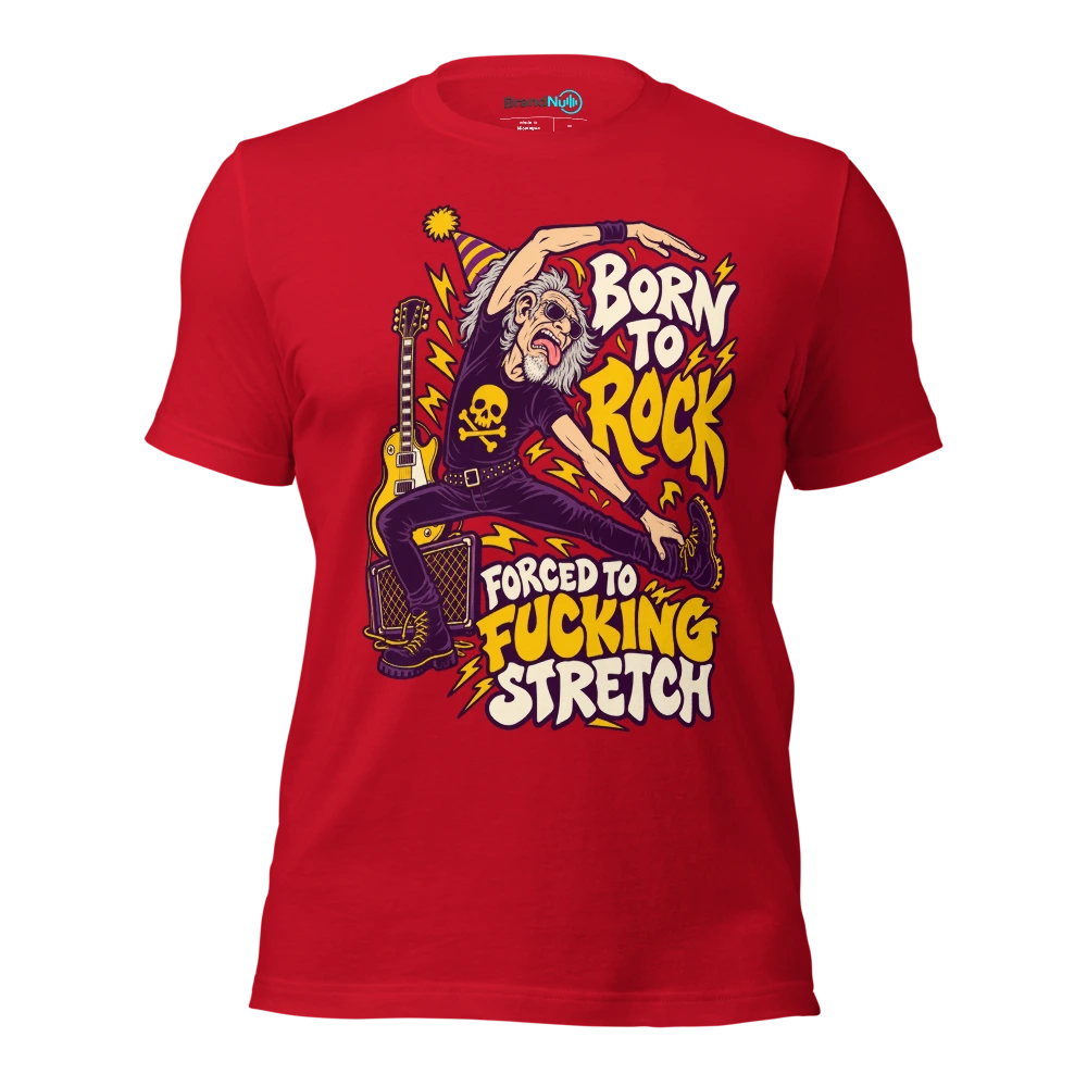 BORN TO ROCK FORCED TO FUCKING STRETCH T Shirt Red Front