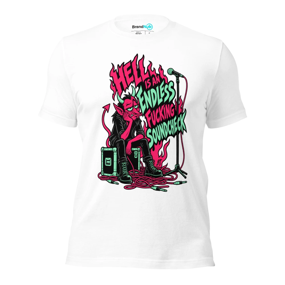 HELL IS AN ENDLESS FUCKING SOUNDCHECK T Shirt White Front