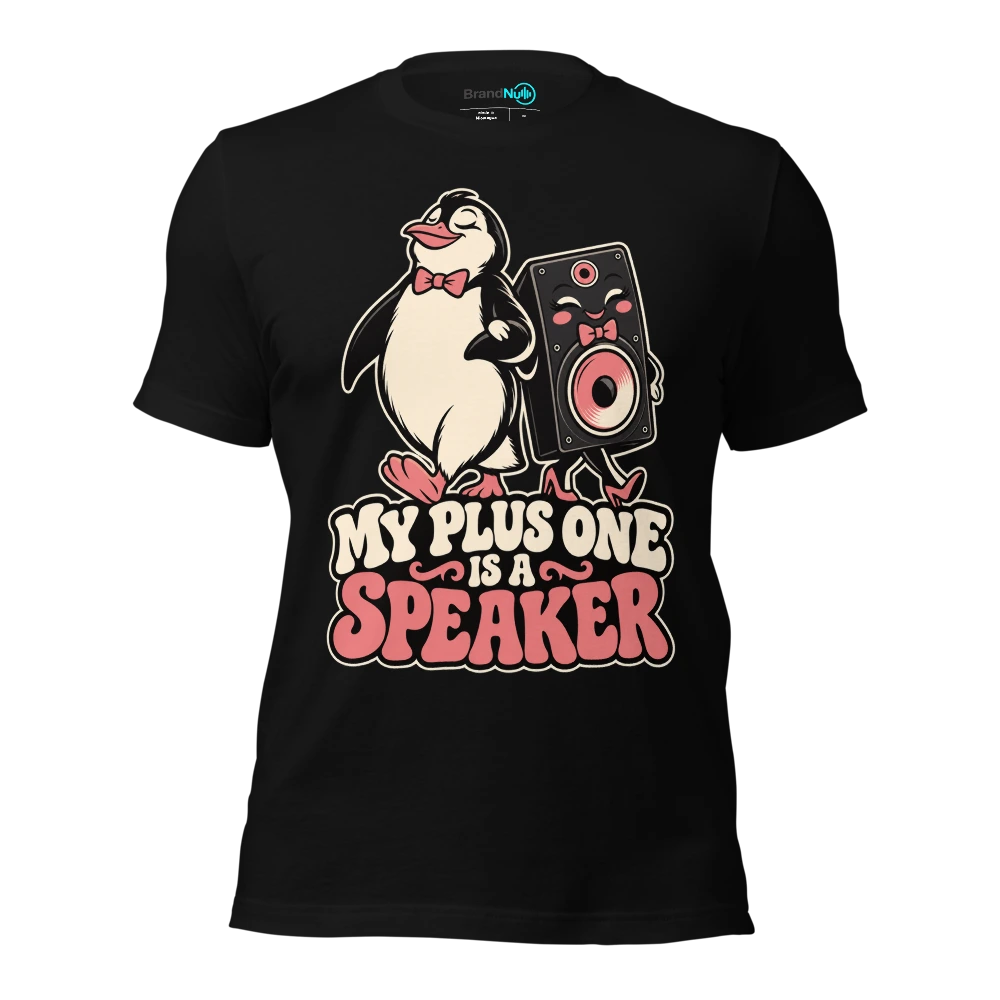 MY PLUS ONE IS A SPEAKER T Shirt