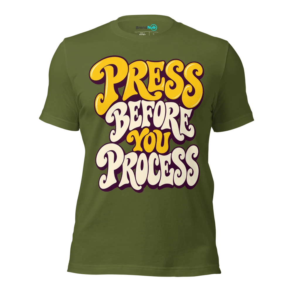 PRESS BEFORE YOU PROCESS T Shirt Olive Front