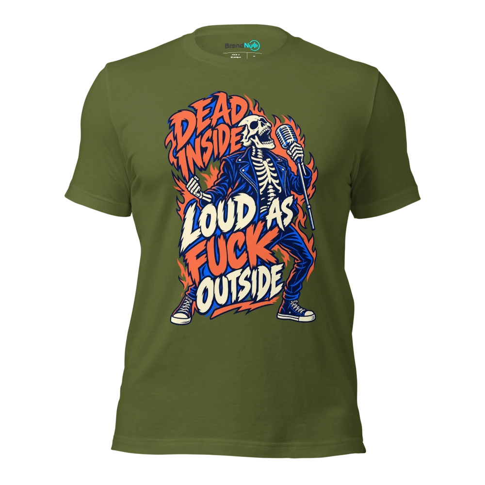 DEAD INSIDE LOUD AS FUCK OUTSIDE T Shirt Olive Front