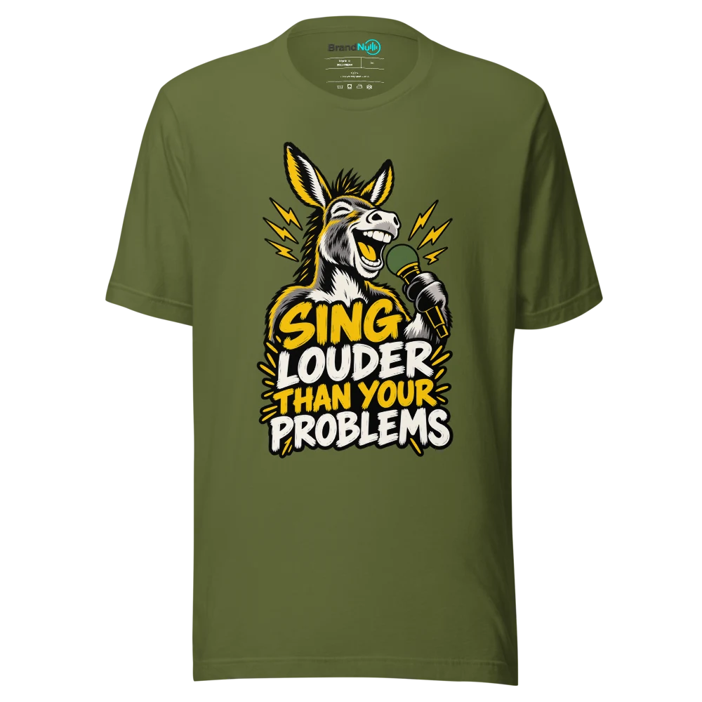 SING LOUDER THAN YOUR PROBLEMS T Shirt Olive Front
