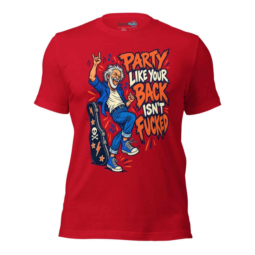 PARTY LIKE YOUR BACK ISN'T FUCKED T Shirt Red Front