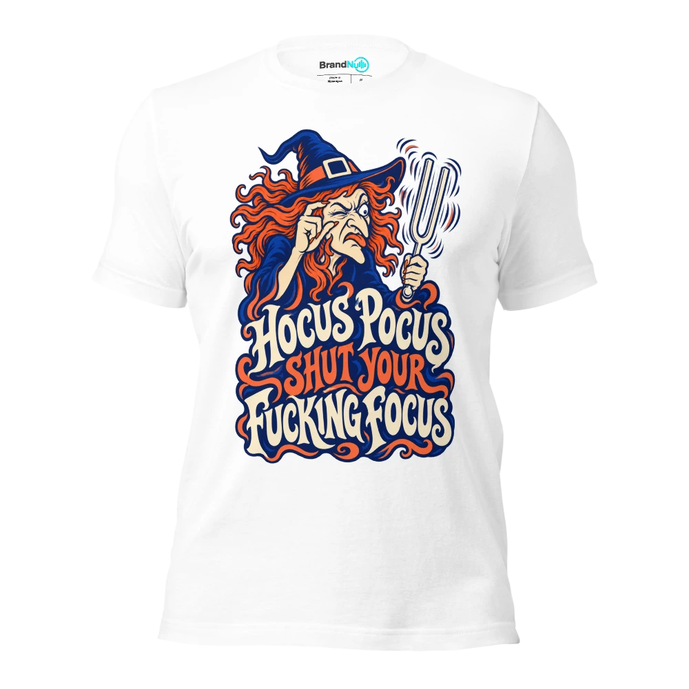 HOCUS POCUS SHUT YOUR FUCKING FOCUS T Shirt White Front