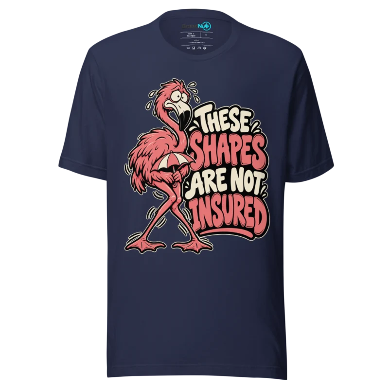 THESE SHAPES ARE NOT INSURED T Shirt - Navy