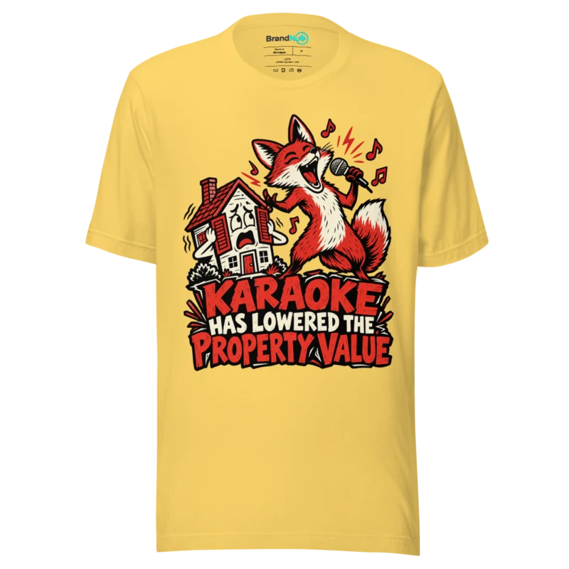 KARAOKE HAS LOWERED THE PROPERTY VALUE T Shirt - Yellow