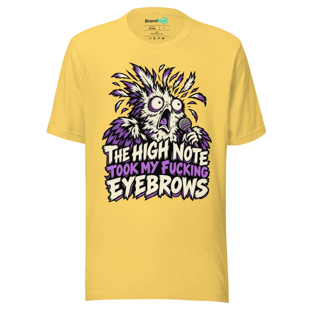 THE HIGH NOTE TOOK MY FUCKING EYEBROWS T Shirt Yellow Front