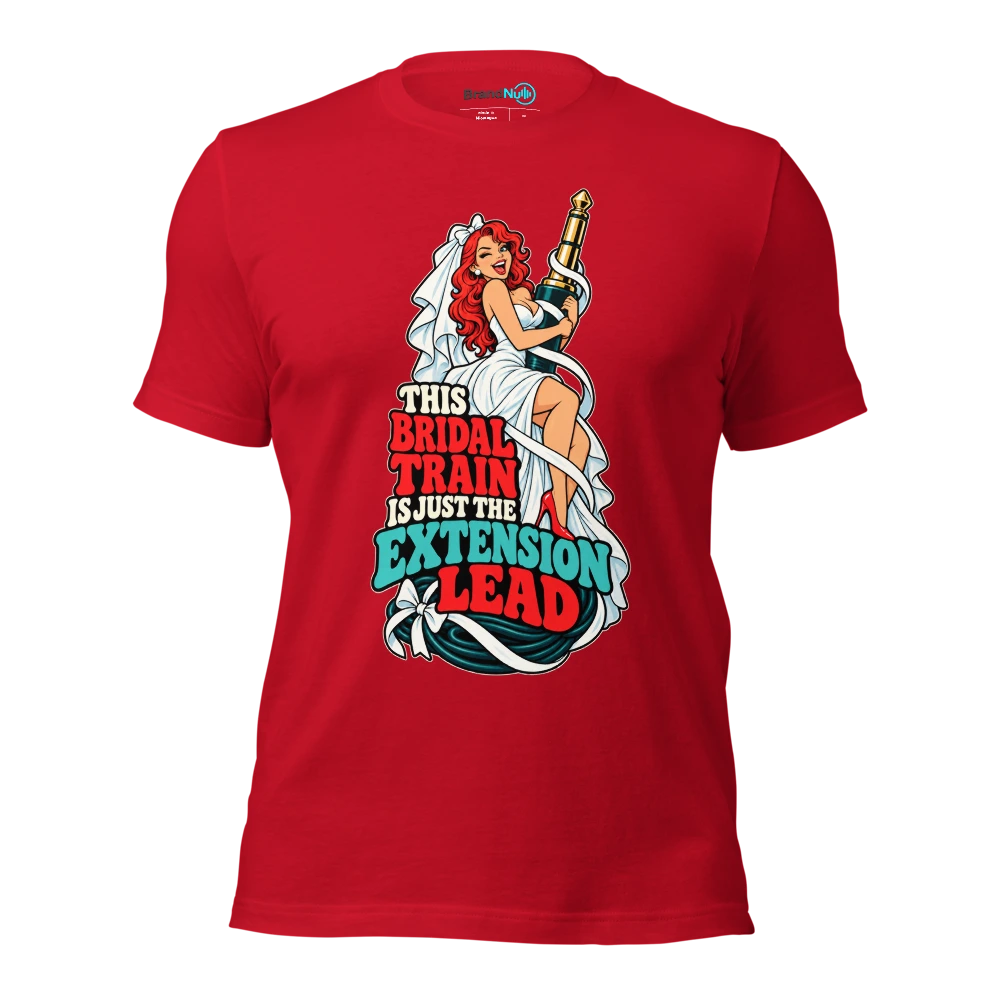THIS BRIDAL TRAIN IS JUST THE EXTENSION LEAD T Shirt Red Front