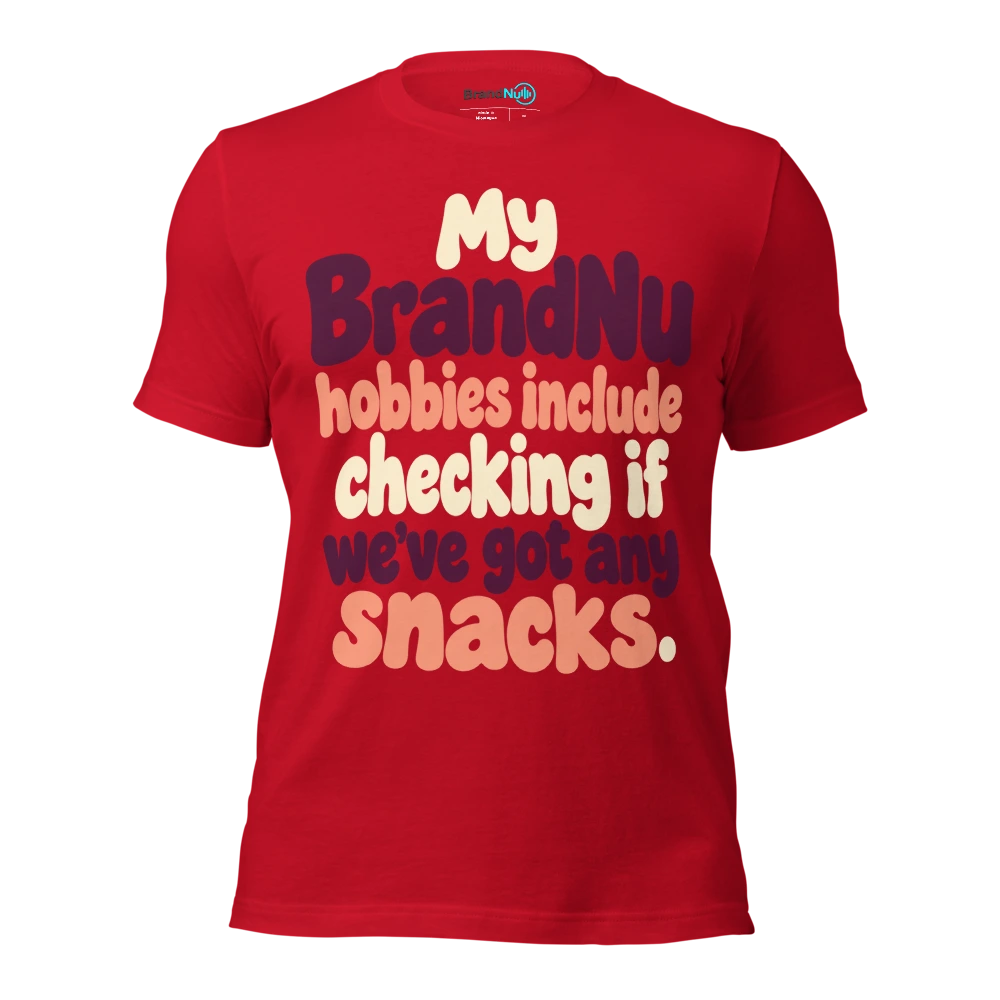 My BrandNu hobbies include checking if weÃ¢â‚¬â„¢ve got any snacks T Shirt Red Front