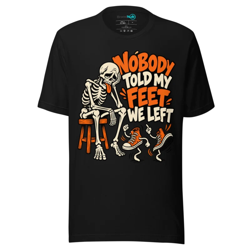 NOBODY TOLD MY FEET WE LEFT T Shirt - Black