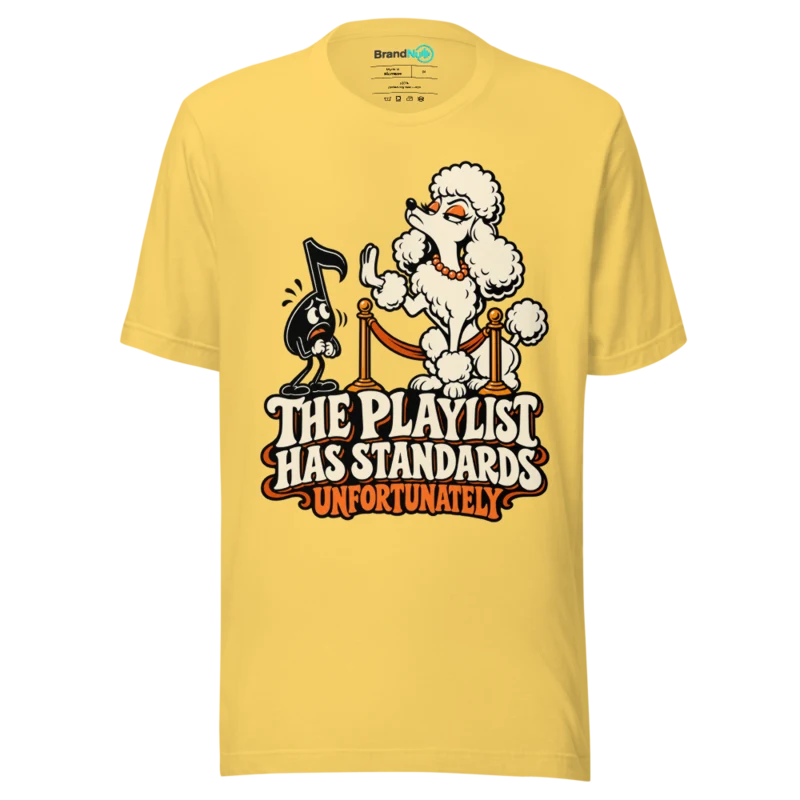 THE PLAYLIST HAS STANDARDS UNFORTUNATELY T Shirt - Yellow
