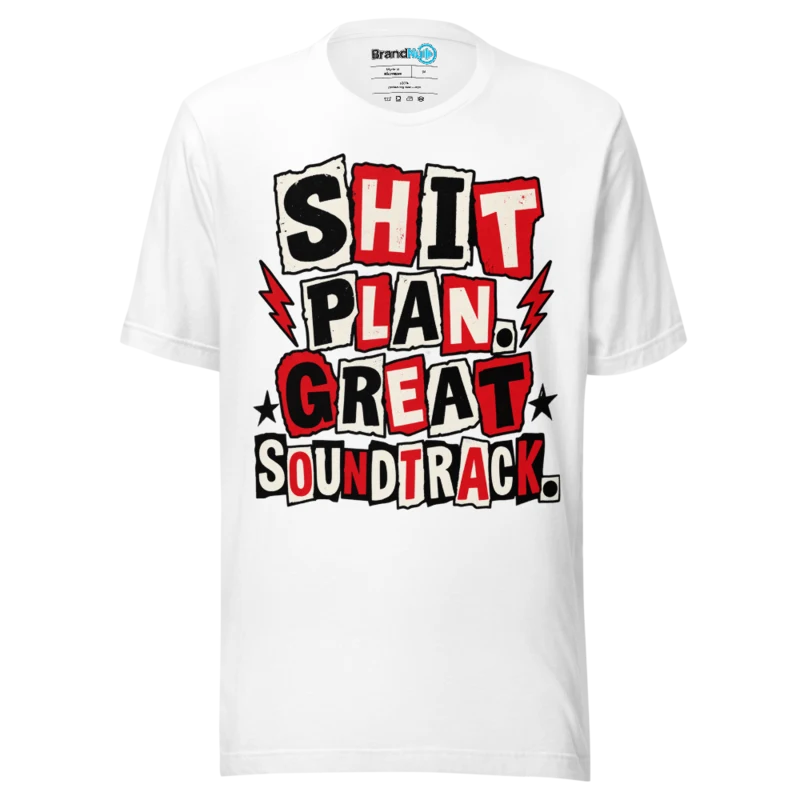 BrandNu Shit Plan. Great Soundtrack. T-Shirt - White