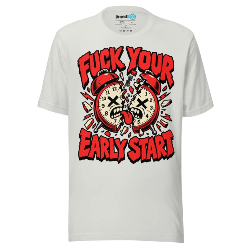 BrandNu Fuck Your Early Start T-Shirt - Silver