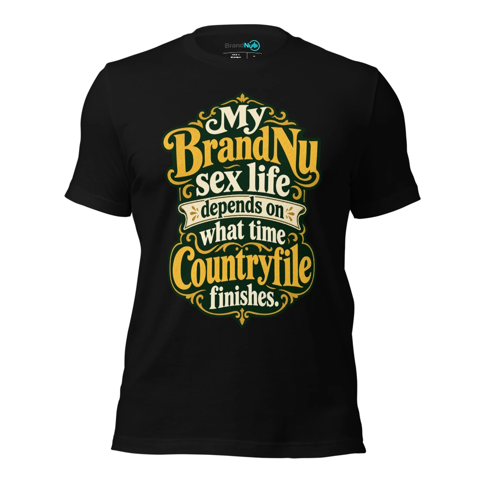 My BrandNu sex life depends on what time Countryfile finishes T Shirt Black Front
