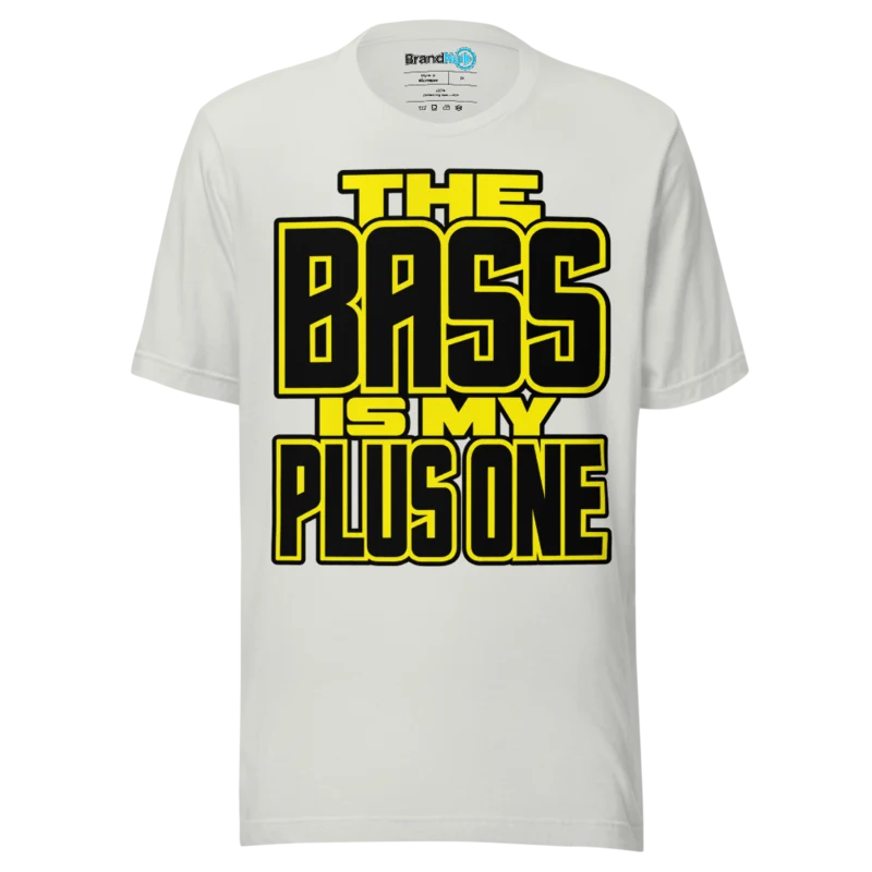 BrandNu The Bass Is My Plus One T-Shirt