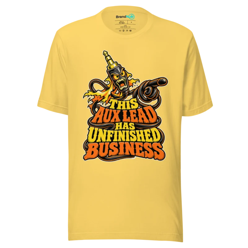THIS AUX LEAD HAS UNFINISHED BUSINESS T Shirt - Yellow