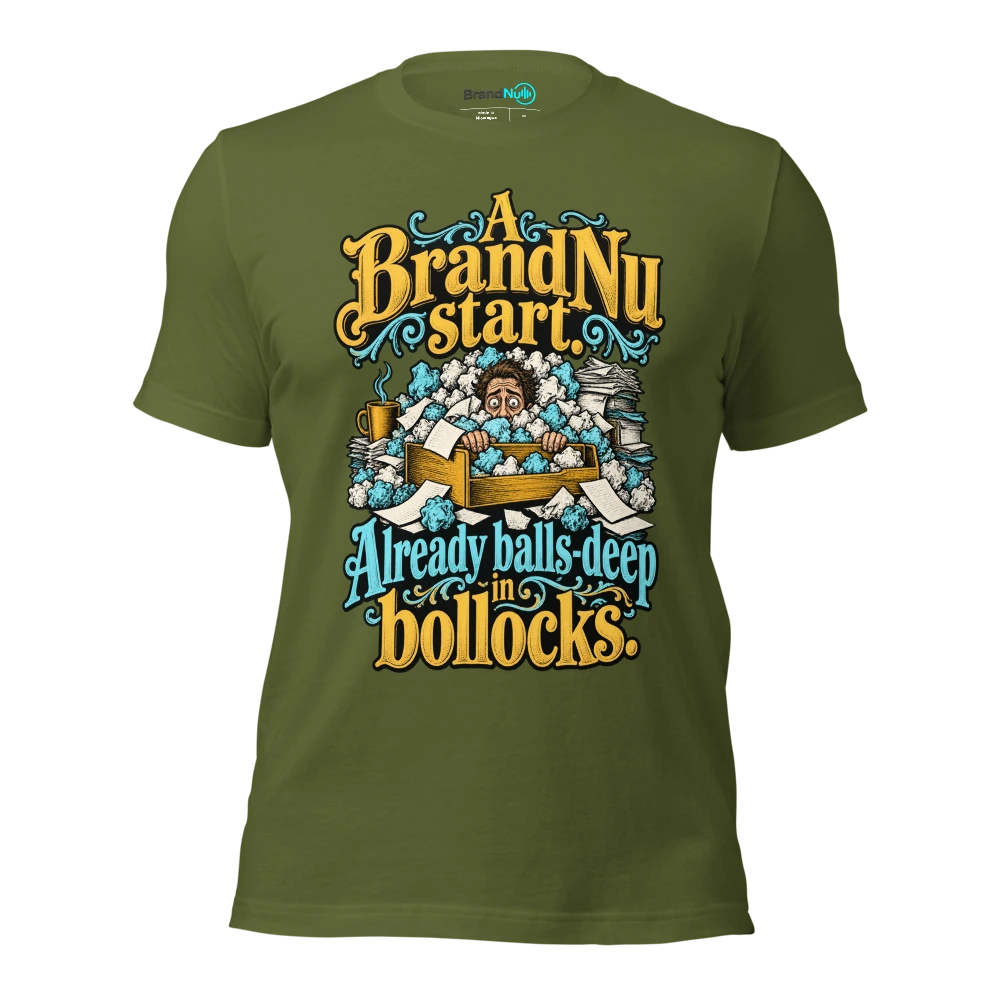 A BrandNu start. Already balls deep in bollocks T Shirt Olive Front