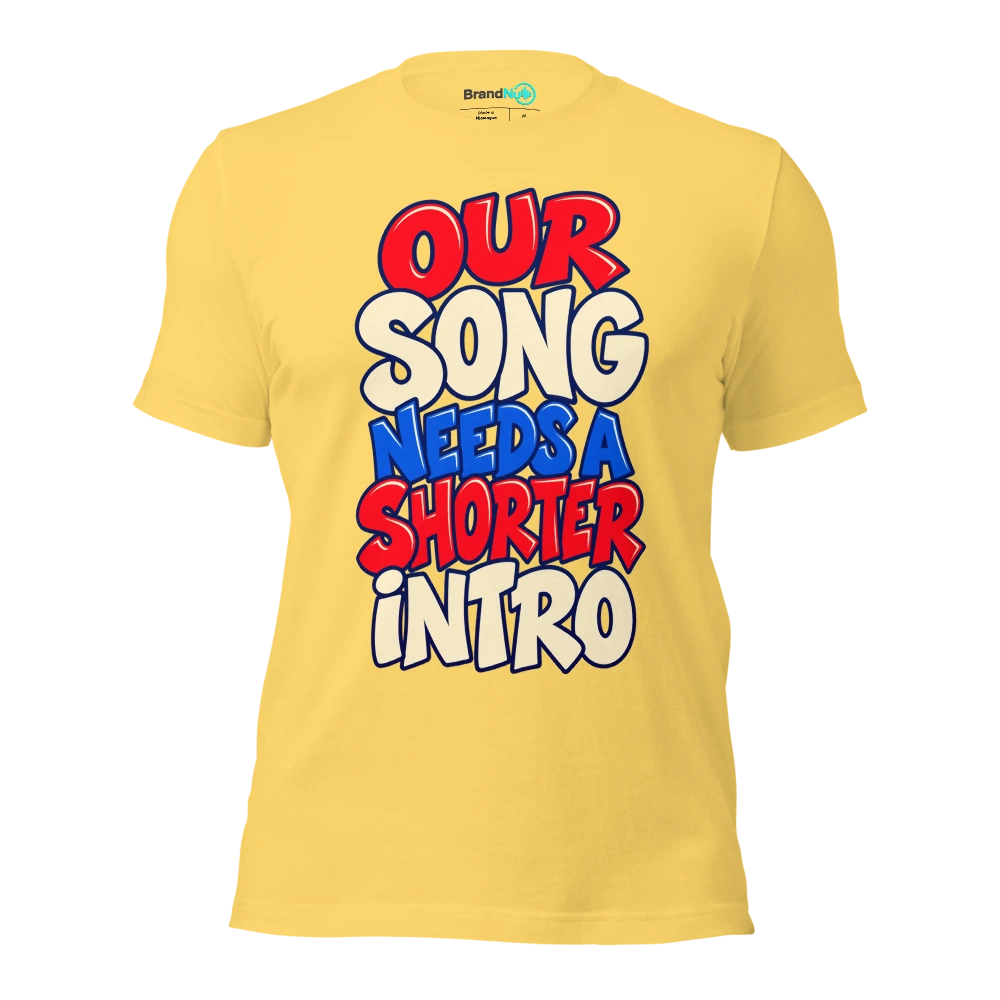 OUR SONG NEEDS A SHORTER INTRO T Shirt Yellow Front