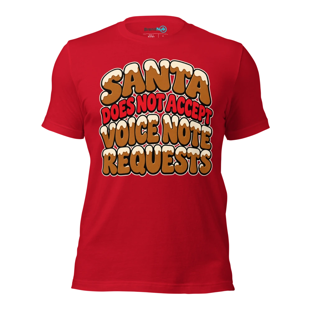 SANTA DOES NOT ACCEPT VOICE NOTE REQUESTS T Shirt Red Front