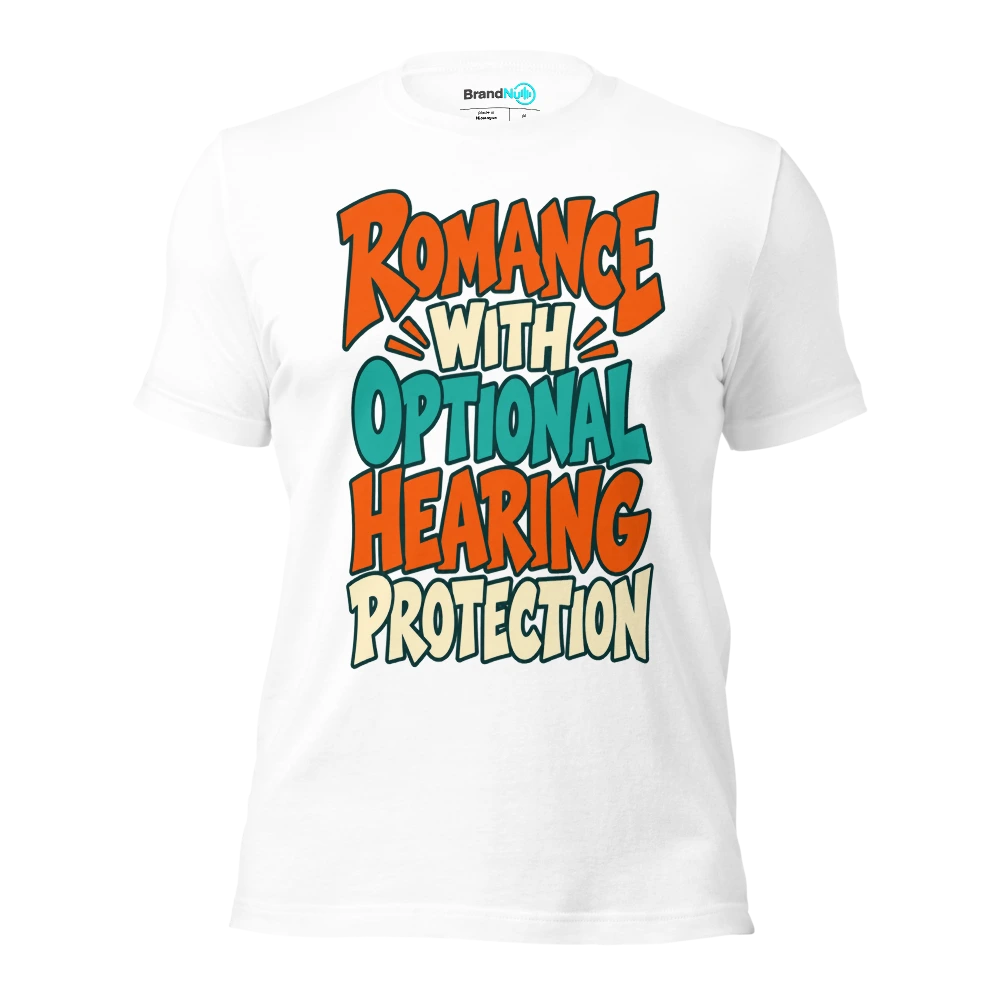 ROMANCE WITH OPTIONAL HEARING PROTECTION T Shirt White Front